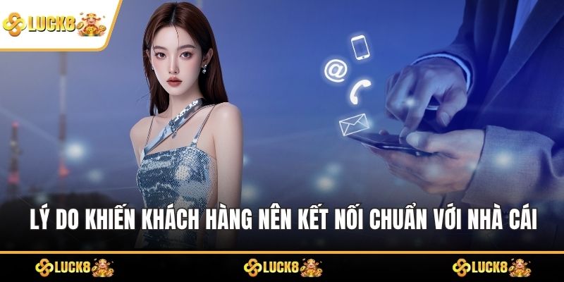 Lý do khiến khách hàng nên kết nối chuẩn với nhà cái