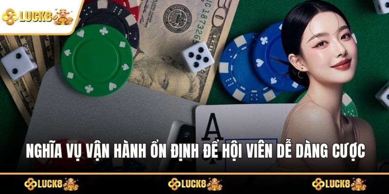 Nghĩa vụ vận hành ổn định để hội viên dễ dàng cược