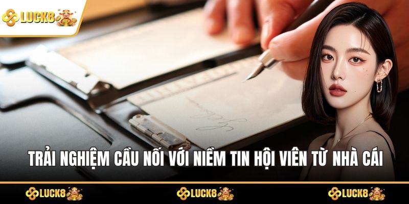 Trải nghiệm cầu nối với niềm tin hội viên từ nhà cái