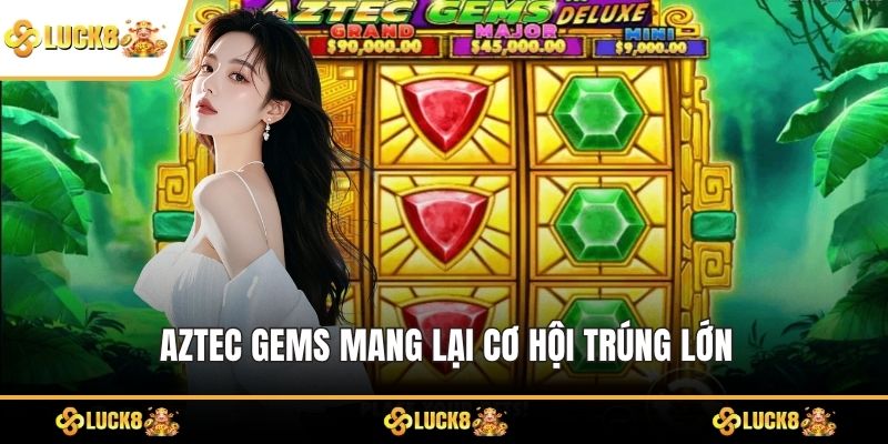 Aztec Gems mang lại cơ hội trúng lớn