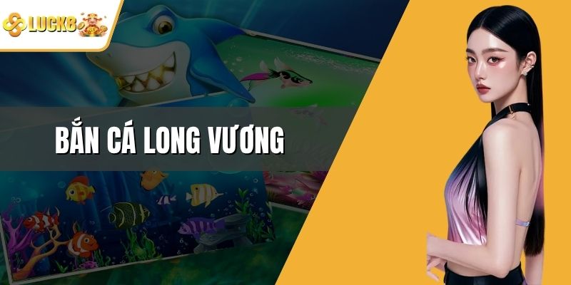 Bắn cá Long Vương