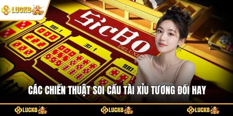 Các chiến thuật soi cầu tài xỉu tương đối hay