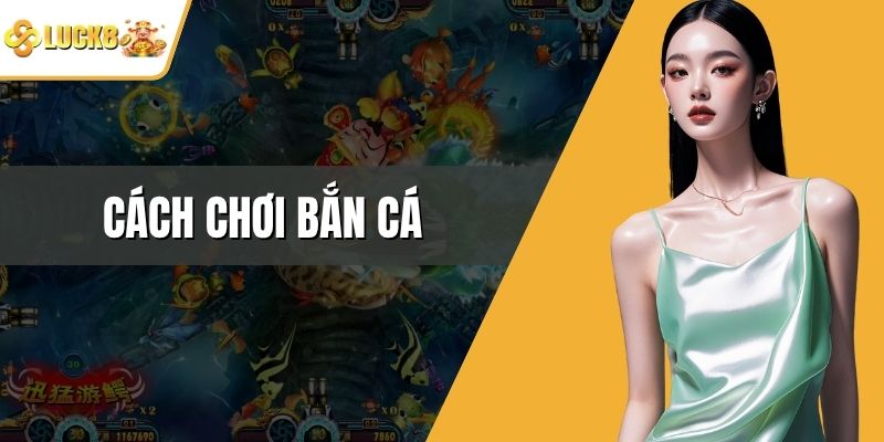 Cách Chơi Bắn Cá