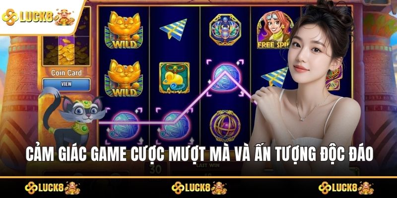 Cảm giác game cược mượt mà và ấn tượng độc đáo