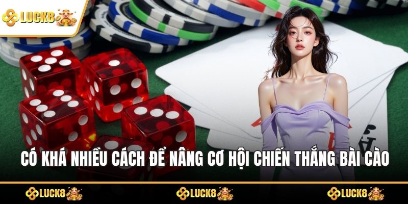 Có khá nhiều cách để nâng cơ hội chiến thắng bài cào