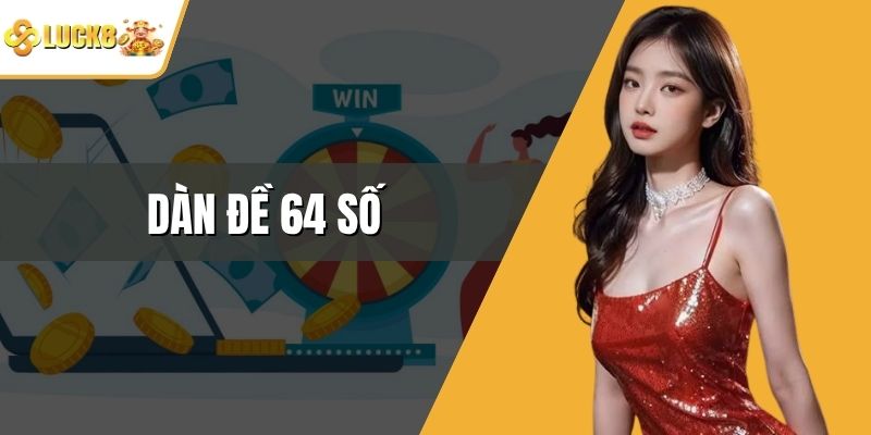 Dàn Đề 64 Số