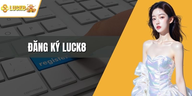 Đăng Ký LUCK8