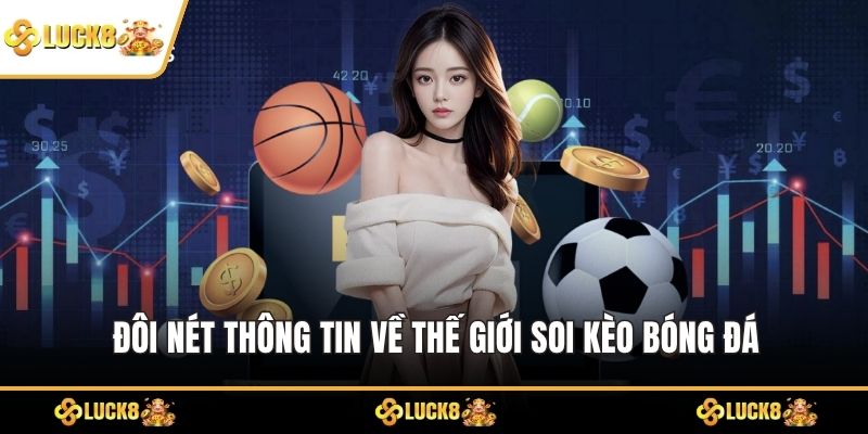 Đôi nét thông tin về thế giới soi kèo bóng đá