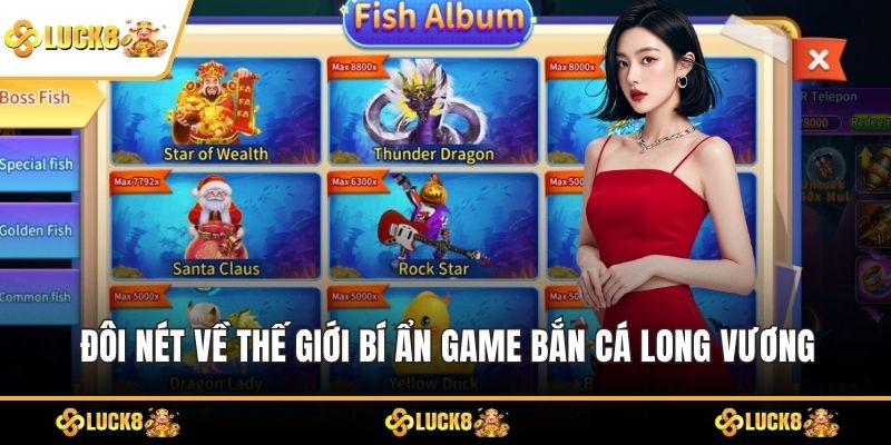 Đôi nét về thế giới bí ẩn game bắn cá long vương