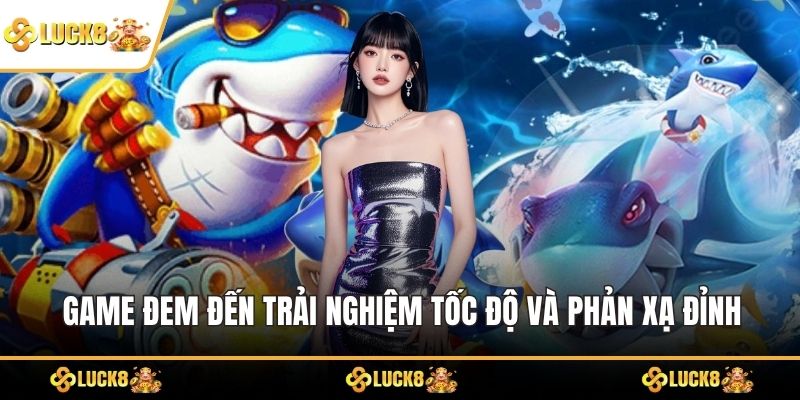 Game đem đến trải nghiệm tốc độ và phản xạ đỉnh