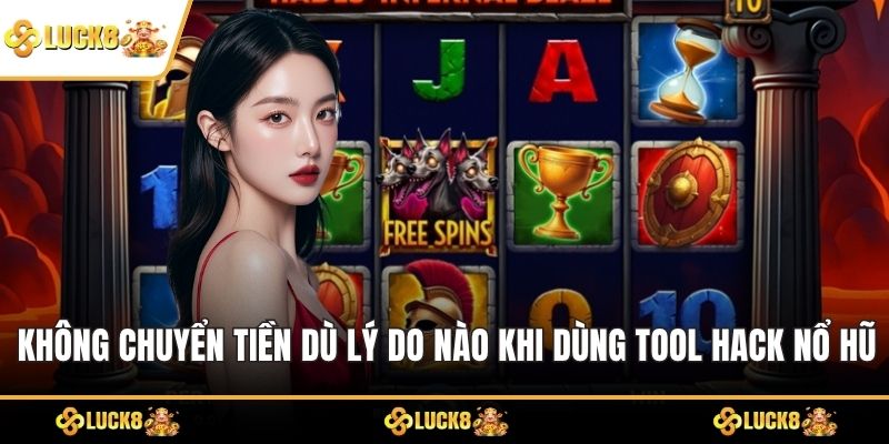 Không chuyển tiền bất kỳ lý do nào khi dùng tool hack nổ hũ