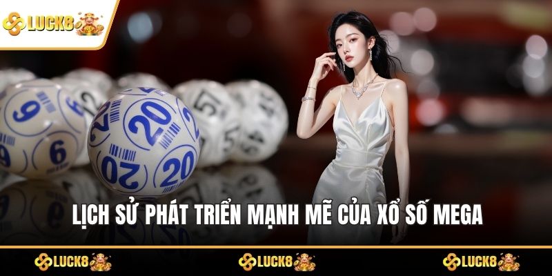 Lịch sử phát triển mạnh mẽ của xổ số mega