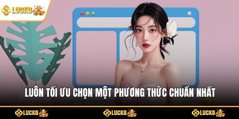Luôn tối ưu chọn một phương thức chuẩn nhất