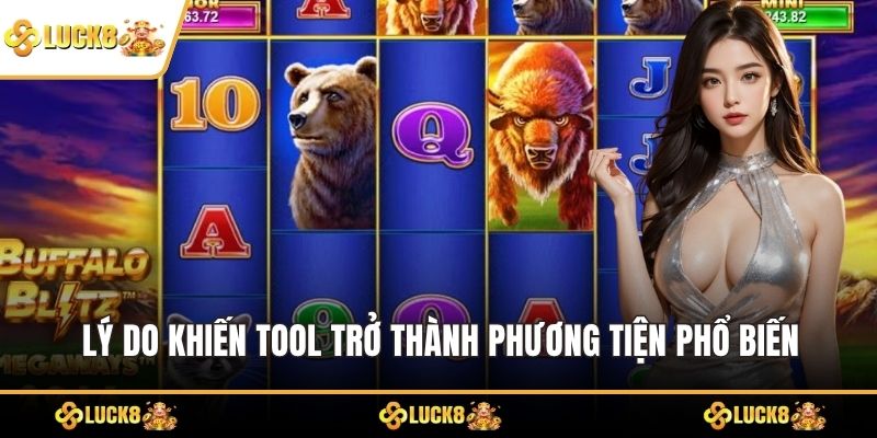 Lý do khiến Tool trở thành phương tiện phổ biến