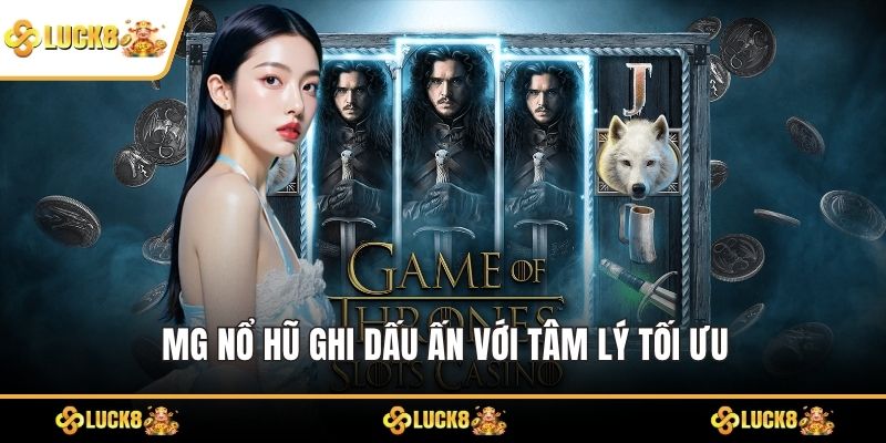 MG Nổ hũ ghi dấu ấn với tâm lý tối ưu