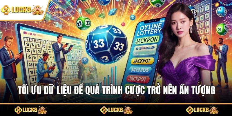 Tối ưu dữ liệu để quá trình cược trở nên ấn tượng