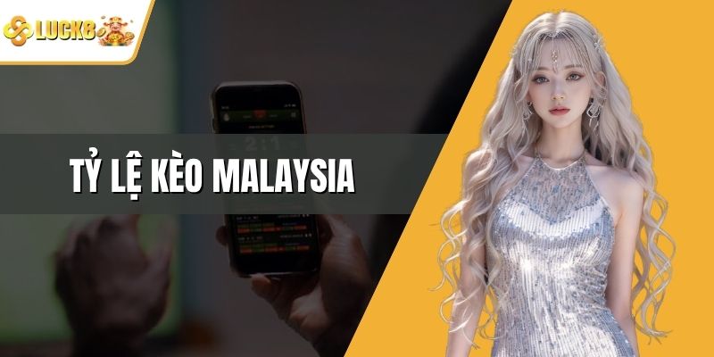 Tỷ Lệ Kèo Malaysia